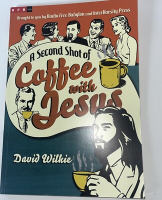 A Second Shot of Coffee with Jesus by Sir Wilkie, David Radio Free Babylon And