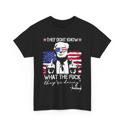 Donald Trump American Flag Shirt, They Don't Know WTF They're Doing Funny TShirt