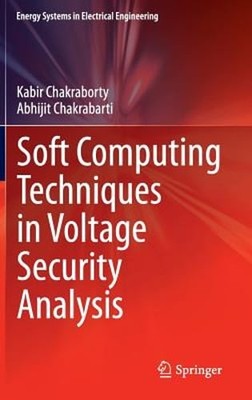 Soft Computing Techniques in Voltage Security Analysis by Kabir Chakraborty: New