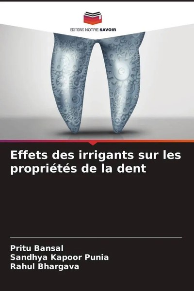 Pritu Bansal (U. A.) | Effets Des Irrigants Sur Les PropriéTéS De La Dent | Buch-image