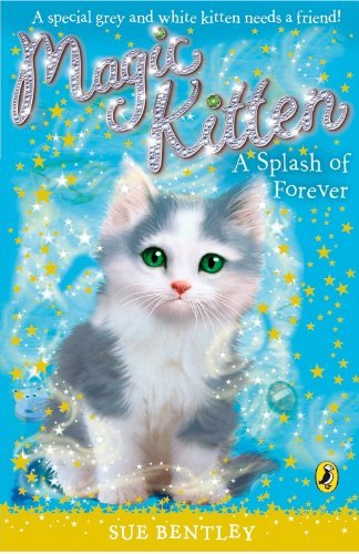 Magic Kitten: A Splash of Forever-Sue Bentley