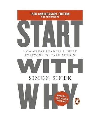 Start With Why [15th Anniversary Edition]: How Great Leaders Inspire Everyone to