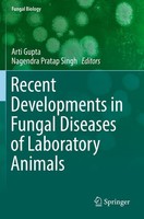 Recent Developments In Fungal Diseases Of Laboratory Animals Arti Gupta