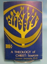 A Theology of Christ: Sources Vincent Zamoyta Catholic Contemp. College Theology