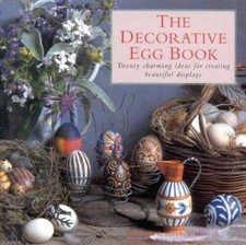 The Decorative Egg Book: Twenty Charming Ideas for Creating Beauti - VERY GOOD