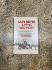 Last Rig to Battle Mountain Walt Wilhelm Hard...