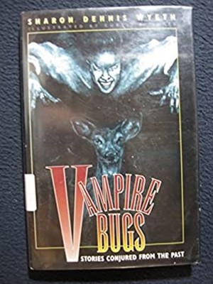 Vampire Bugs : Stories Conjured from the Past Hardcover Sharon De