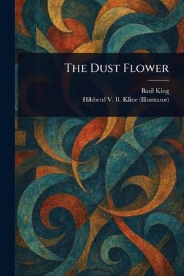 The Dust Flower by Basil King Paperback Book