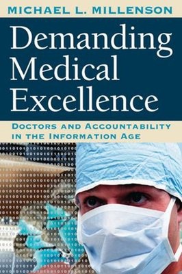 Demanding Medical Excellence : Doctors and Accountability in the