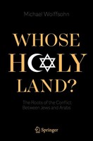 Whose Holy Land? The Roots Of The Conflict Between Jews And Arabs Wolffsohn Buch