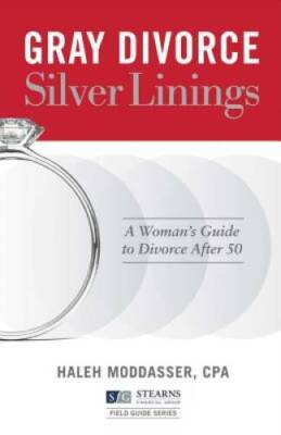 Gray Divorce, Silver Linings: A Woman's Guide to Divorce After 50 (S - VERY GOOD