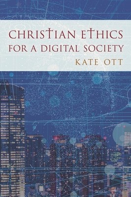 Christian Ethics For A Digital Society