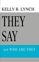 They Say And WHO ARE They Kelly B Lynch Taschenbuch Kartoniert / Broschiert 2004
