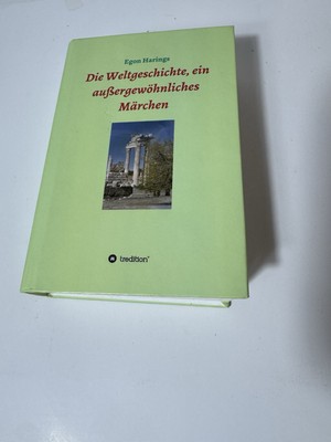 Die Weltgeschichte ein außergewöhnliches Märchen Egon Harings German Tredition