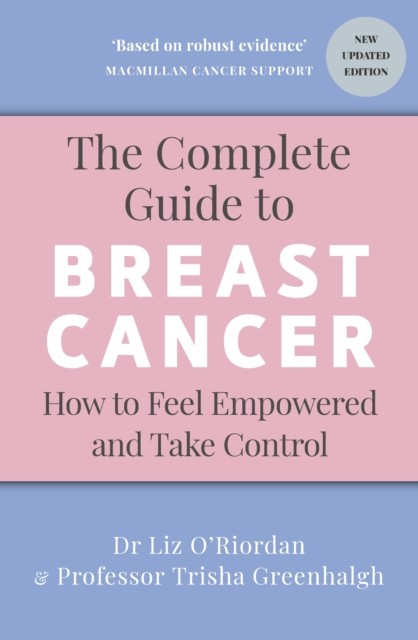 The Complete Guide to Breast Cancer by Dr Liz O’Riordan (Paperback Book)