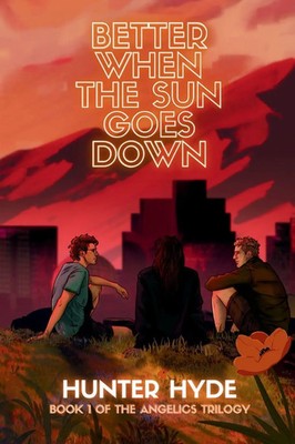 Better When the Sun Goes Down Hunter Hyde Taschenbuch Angelics Trilogy Englisch