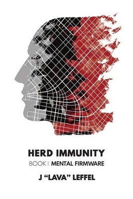 Herd Immunity: Book I: Mental Firmware by J. Lava Leffel Paperback Book