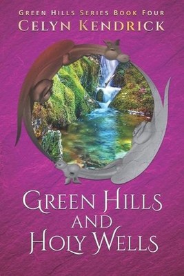 Green Hills and Holy Wells by Celyn Kendrick Paperback Book