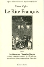 Le Rite Francais  2 - Du Maître au Chevalier Maçon– H. Vigier Franc-Maçonnerie
