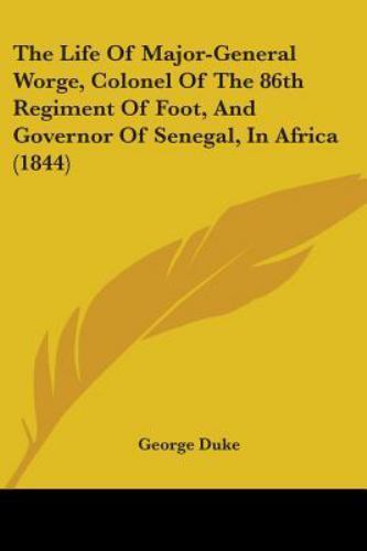 George Colonel Life of Major-General Worge, Colonel of the 86th Regiment of Foot, and ...
