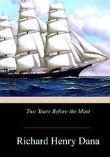 Richard Henry Dana Two Years Before the Mast (Paperback)