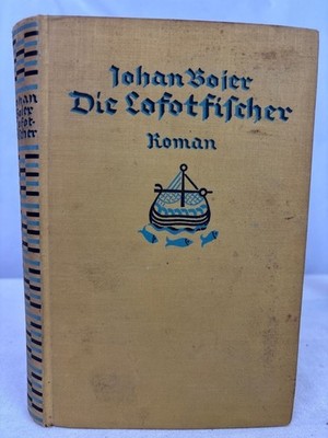 Die Lofotfischer : Roman. Johan Bojer. [Berecht. Übertr. aus d. Norweg. von Else