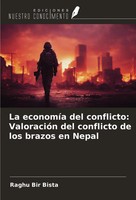 La EconomíA Del Conflicto: ValoracióN Del Conflicto De Los Brazos En Nepal Bista