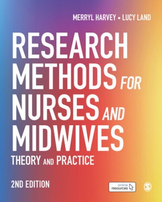Research Methods for Nurses and Midwives: Theory and Practice by Merryl Harvey