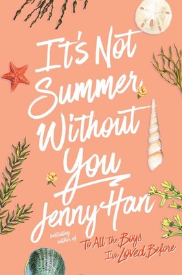 It's Not Summer Without You (The Summer I Turned Pretty) - Han, Jenny - Good...