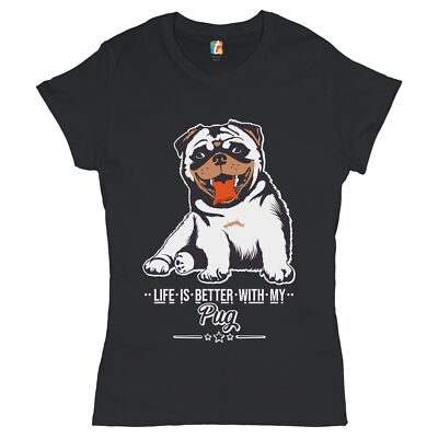 Life is Better With My Pug T-Shirt Cute Pet Adorable Dog Breed Women's Tee