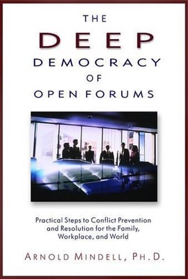 Deep Democracy of Open Forums: How to Transform Organisations into Communities b