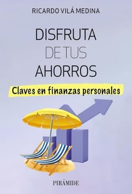 Disfruta de tus ahorros: Claves en finanzas personales - Spanish Language  NEW R