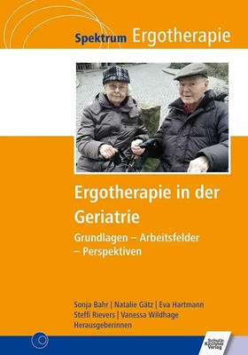 Ergotherapie in der Geriatrie | Grundlagen - Arbeitsfelder - Perspektiven | Buch
