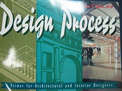 Design Process : A Primer for Architectural and Interior Design S