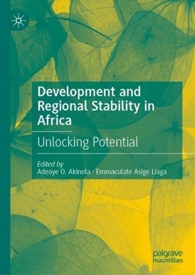 Development and Regional Stability in Africa: Unlocking Potential by Adeoye O. A