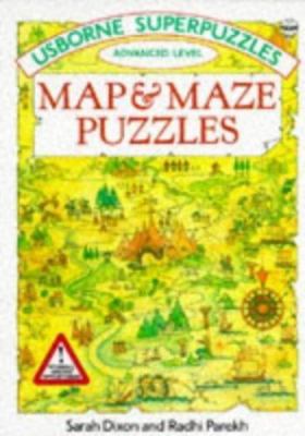 Map and Maze Puzzles (Usborne Superpuzzles Series) by Sarah Dixon; Radhi Parekh
