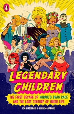 Legendary Children: The First Decade of Rupaul's Drag Race and the Last Century