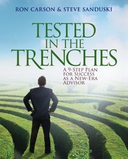 TESTED IN THE TRENCHES: A 9-STEP PLAN FOR SUCCESS AS A By Ron Carson & Steve