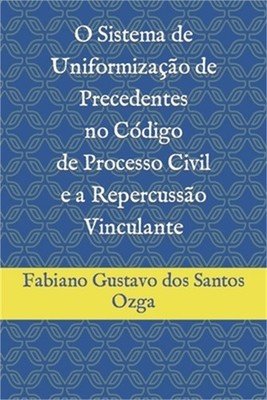 O Sistema de Uniformiza��o de Precedentes no C�digo de Processo Civil e a Reperc