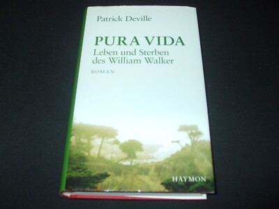 Patrick Deville - PURA VIDA - Leben und Sterben des William Walker - gebunden