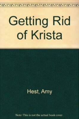 Getting Rid of Krista - Paperback By Hest, Amy - VERY GOOD