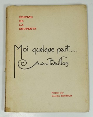 BAILLON André ''Ich irgendwo...'' Ed. de la Soupente, s.d. (1920). EO. Vergé