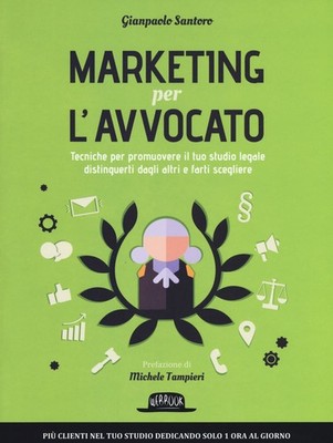 Marketing für den Anwalt. Techniken zur Förderung Ihrer Anwaltskanzlei, von...