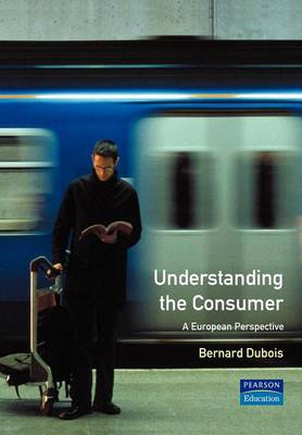 Understanding the Consumer: A European Perspective by DuBois, Bernard (Groupe H