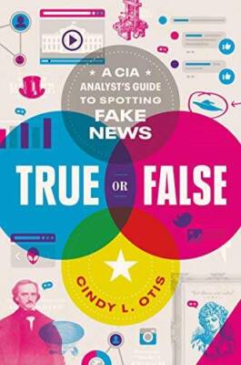 True or False: A CIA Analyst's Guide to Spotting Fake News - VERY GOOD