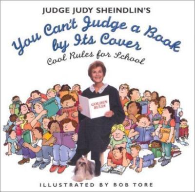 Judge Judy Sheindlin's You Can't Judge a Book by Its Cover: Cool Rules for Scho