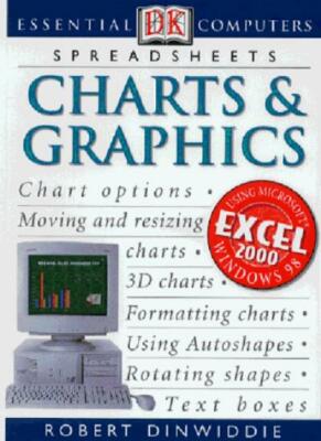 Spreadsheets: Charts and Graphics (Essential Computers) By Rober