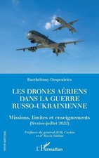Les drones ariens dans la guerre russo-ukrainienne: Missions, limites et enseign