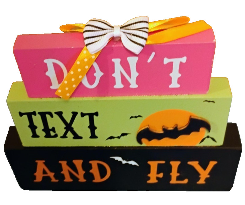 Halloween Wood Decor "Don't Text and Fly" Sign Tabletop Humor