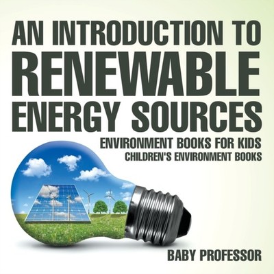 Baby Professor - An Introduction to Renewable Energy Sources   Environ - X555z